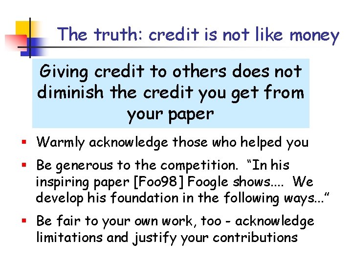 The truth: credit is not like money Giving credit to others does not diminish The truth: credit is not like money Giving credit to others does not diminish