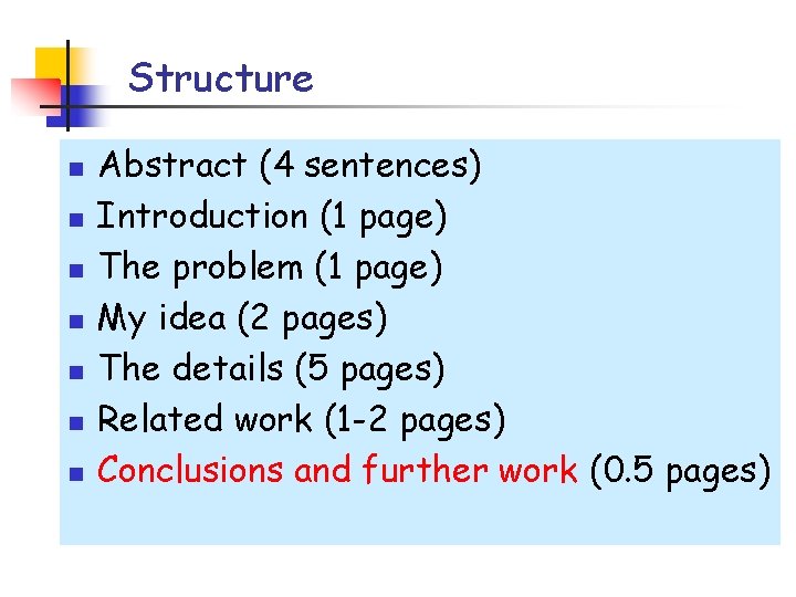 Structure n n n n Abstract (4 sentences) Introduction (1 page) The problem (1 Structure n n n n Abstract (4 sentences) Introduction (1 page) The problem (1