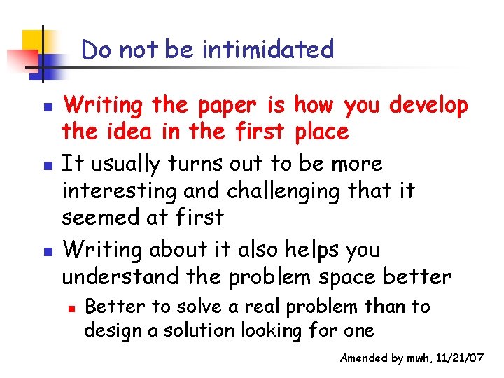 Do not be intimidated n n n Writing the paper is how you develop Do not be intimidated n n n Writing the paper is how you develop