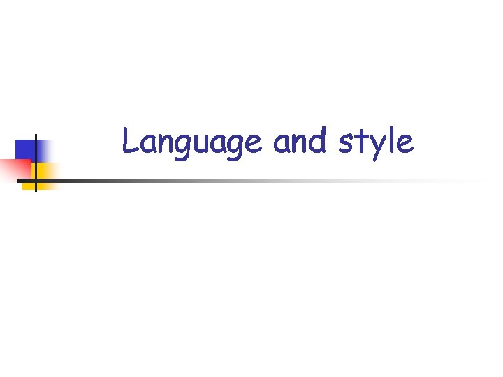 Language and style Language and style
