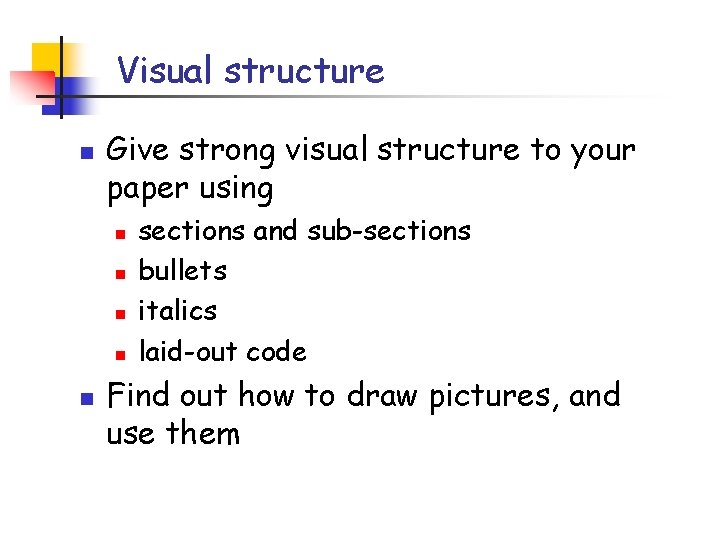 Visual structure n Give strong visual structure to your paper using n n n Visual structure n Give strong visual structure to your paper using n n n