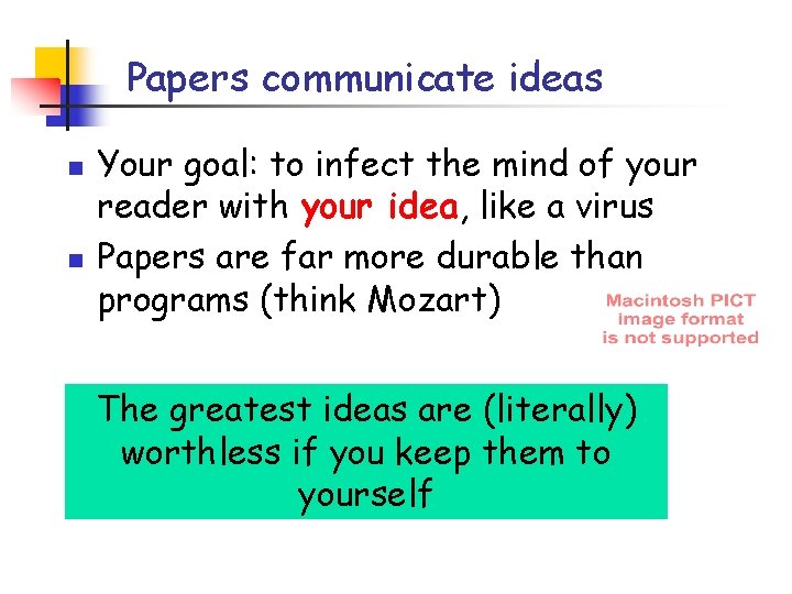 Papers communicate ideas n n Your goal: to infect the mind of your reader Papers communicate ideas n n Your goal: to infect the mind of your reader