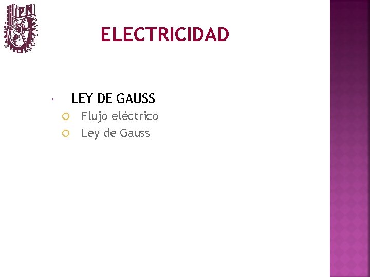 ELECTRICIDAD LEY DE GAUSS Flujo eléctrico Ley de Gauss 