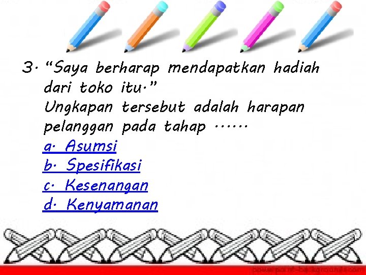 3. “Saya berharap mendapatkan hadiah dari toko itu. ” Ungkapan tersebut adalah harapan pelanggan