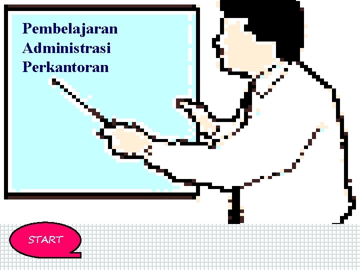 Pembelajaran Administrasi Perkantoran START 
