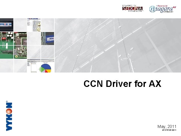 CCN Driver for AX May, 2011 © VYKON 2011 