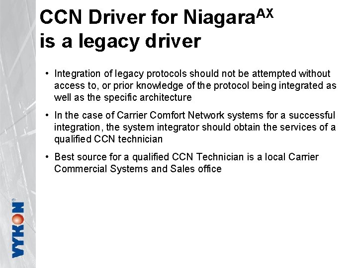 CCN Driver for Niagara. AX is a legacy driver • Integration of legacy protocols