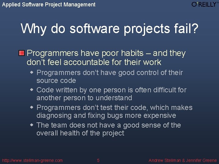 Applied Software Project Management Why do software projects fail? Programmers have poor habits –