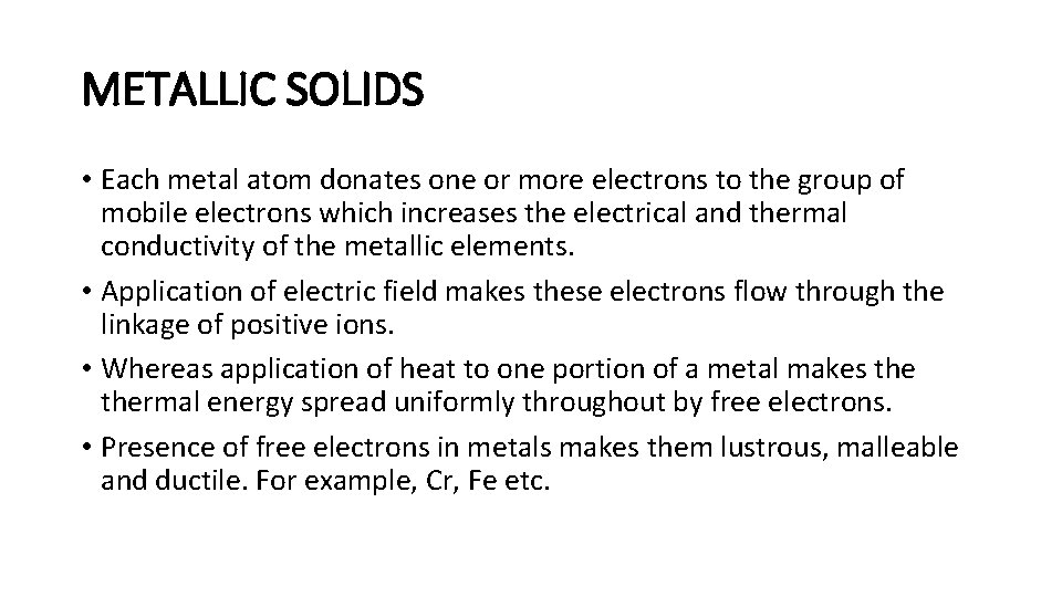 METALLIC SOLIDS • Each metal atom donates one or more electrons to the group