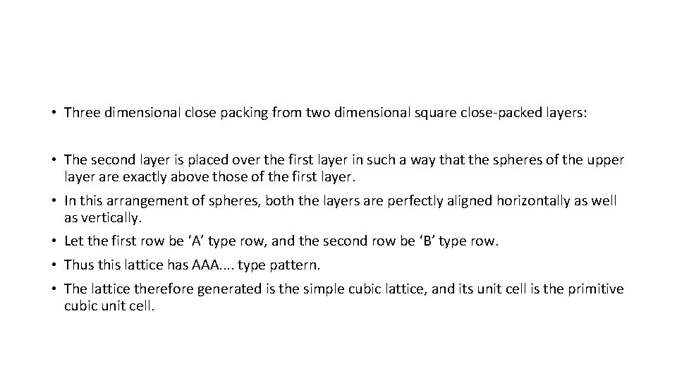  • Three dimensional close packing from two dimensional square close-packed layers: • The