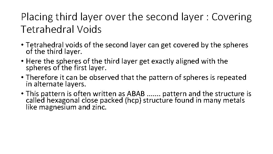 Placing third layer over the second layer : Covering Tetrahedral Voids • Tetrahedral voids