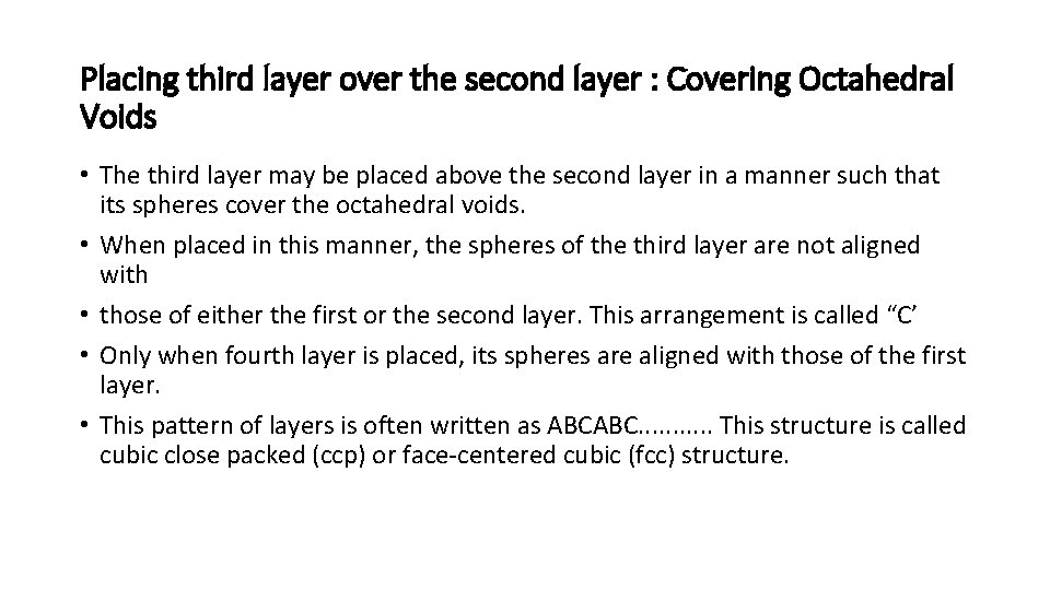 Placing third layer over the second layer : Covering Octahedral Voids • The third