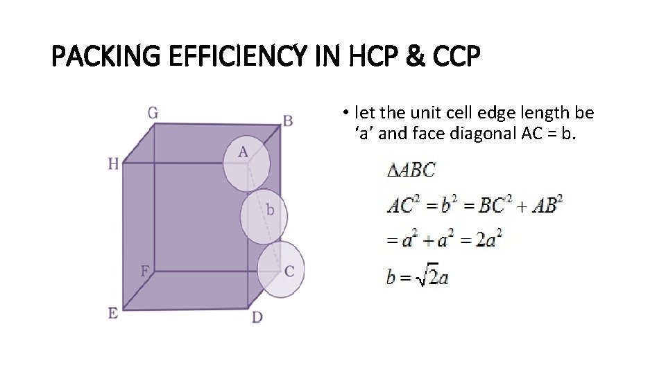 PACKING EFFICIENCY IN HCP & CCP • let the unit cell edge length be