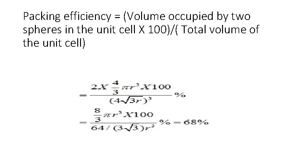 Packing efficiency = (Volume occupied by two spheres in the unit cell X 100)/(