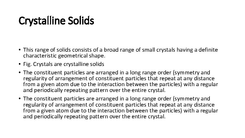 Crystalline Solids • This range of solids consists of a broad range of small