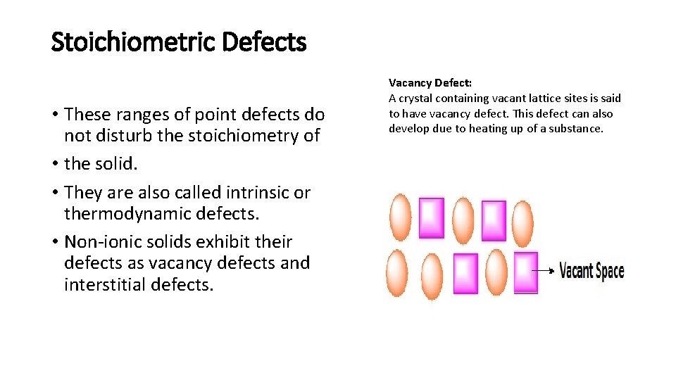 Stoichiometric Defects • These ranges of point defects do not disturb the stoichiometry of