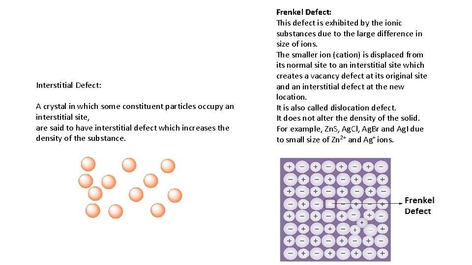 Interstitial Defect: A crystal in which some constituent particles occupy an interstitial site, are