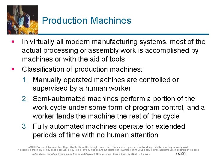 Production Machines § § In virtually all modern manufacturing systems, most of the actual