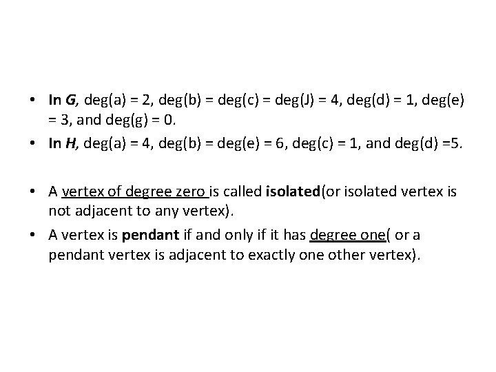 • In G, deg(a) = 2, deg(b) = deg(c) = deg(J) = 4,