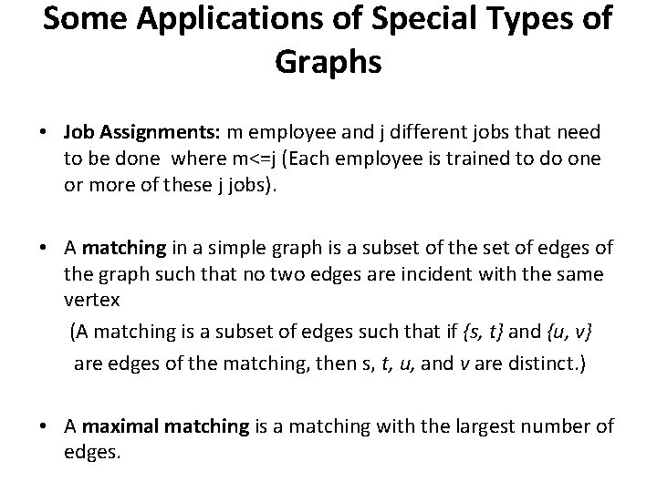 Some Applications of Special Types of Graphs • Job Assignments: m employee and j