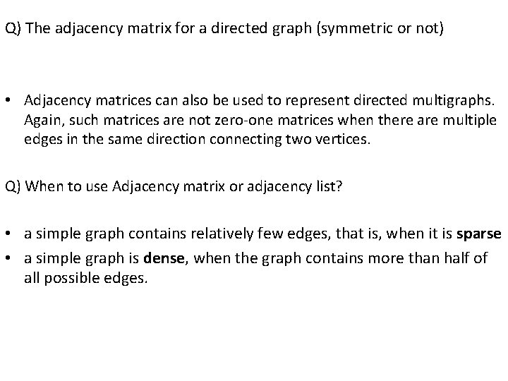 Q) The adjacency matrix for a directed graph (symmetric or not) • Adjacency matrices
