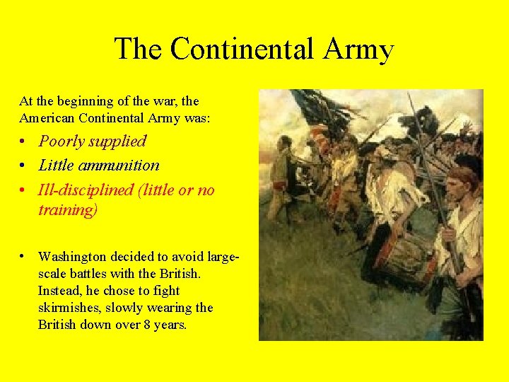 The Continental Army At the beginning of the war, the American Continental Army was:
