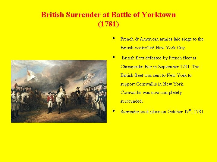 British Surrender at Battle of Yorktown (1781) • French & American armies laid siege