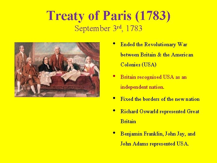 Treaty of Paris (1783) September 3 rd, 1783 • Ended the Revolutionary War between