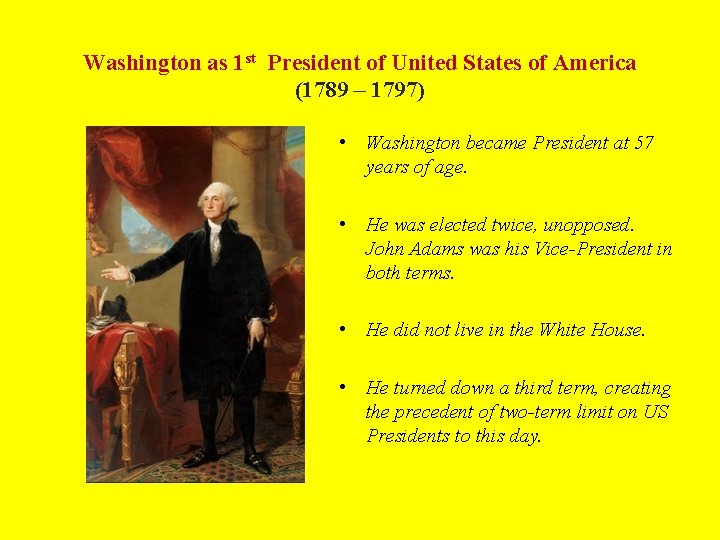 Washington as 1 st President of United States of America (1789 – 1797) •