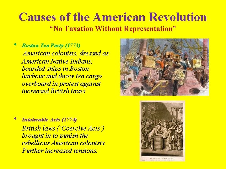 Causes of the American Revolution “No Taxation Without Representation” • Boston Tea Party (1773)