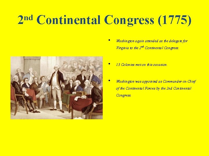 2 nd Continental Congress (1775) • Washington again attended as the delegate for Virginia
