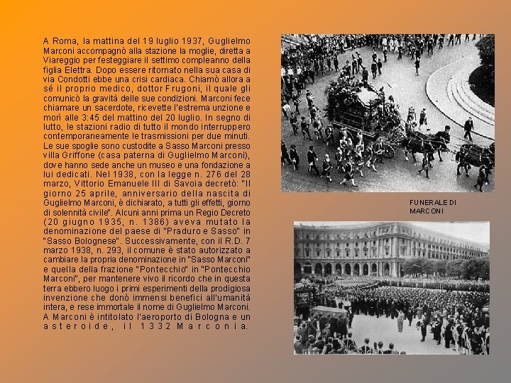 A Roma, la mattina del 19 luglio 1937, Guglielmo Marconi accompagnò alla stazione la