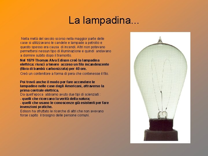 La lampadina. . . Nella metà del secolo scorso nella maggior parte delle case