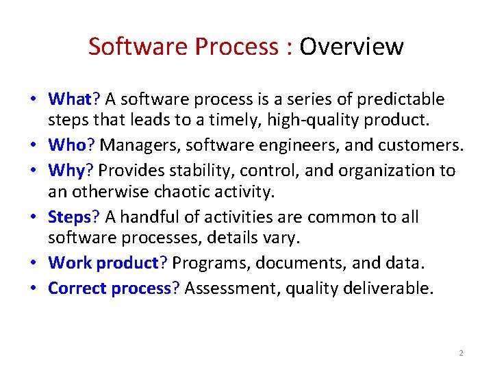 Software Process : Overview • What? A software process is a series of predictable