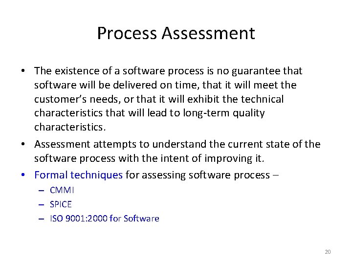 Process Assessment • The existence of a software process is no guarantee that software