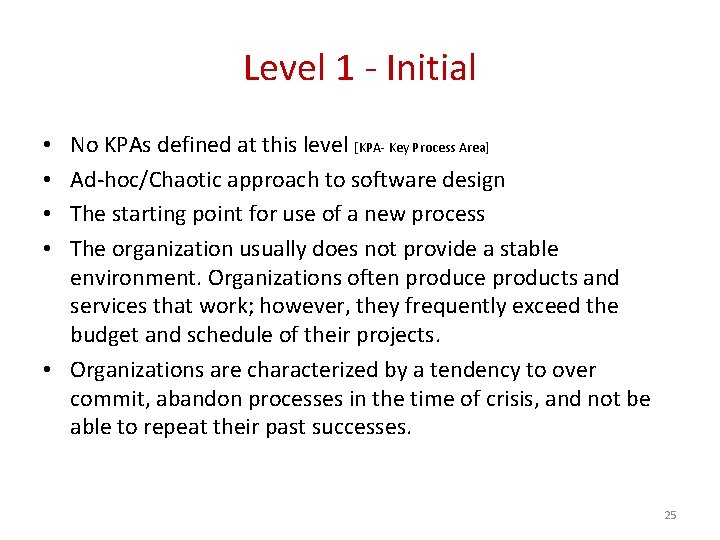 Level 1 - Initial No KPAs defined at this level [KPA- Key Process Area]