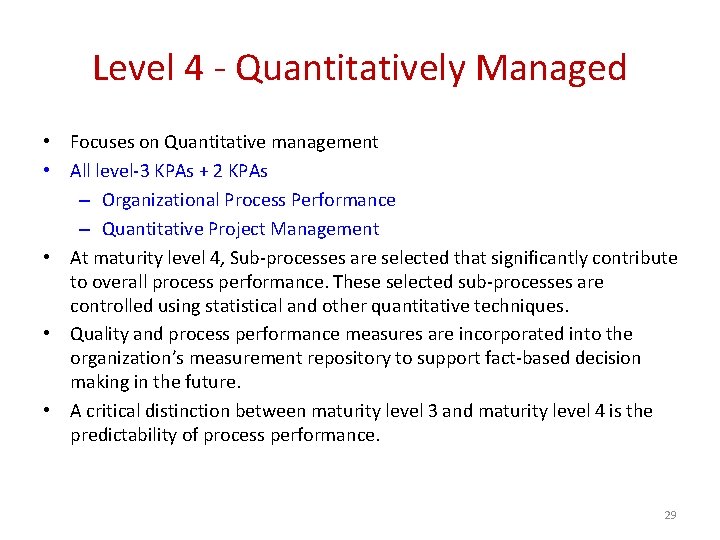 Level 4 - Quantitatively Managed • Focuses on Quantitative management • All level-3 KPAs