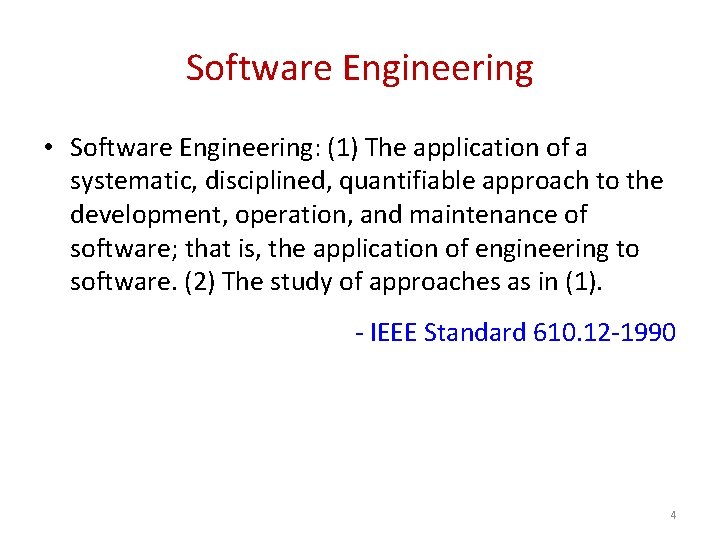 Software Engineering • Software Engineering: (1) The application of a systematic, disciplined, quantifiable approach