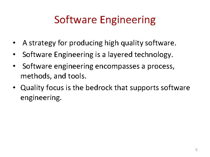 Software Engineering • A strategy for producing high quality software. • Software Engineering is