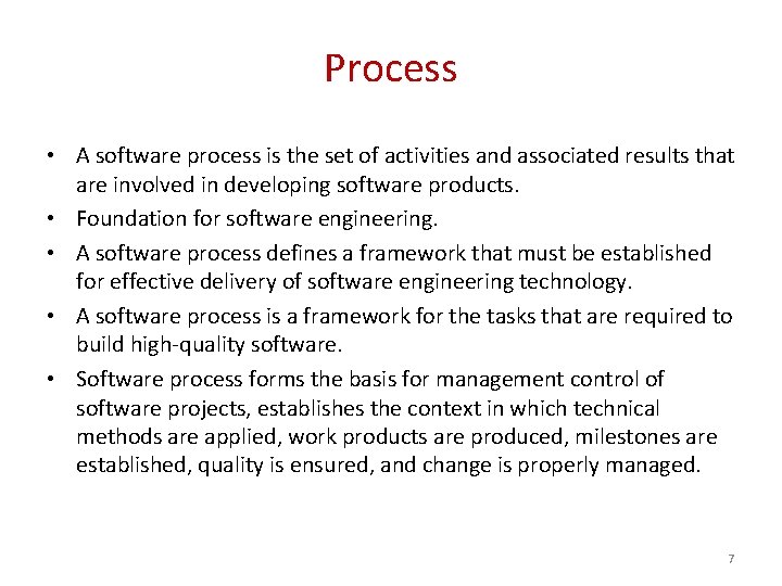 Process • A software process is the set of activities and associated results that