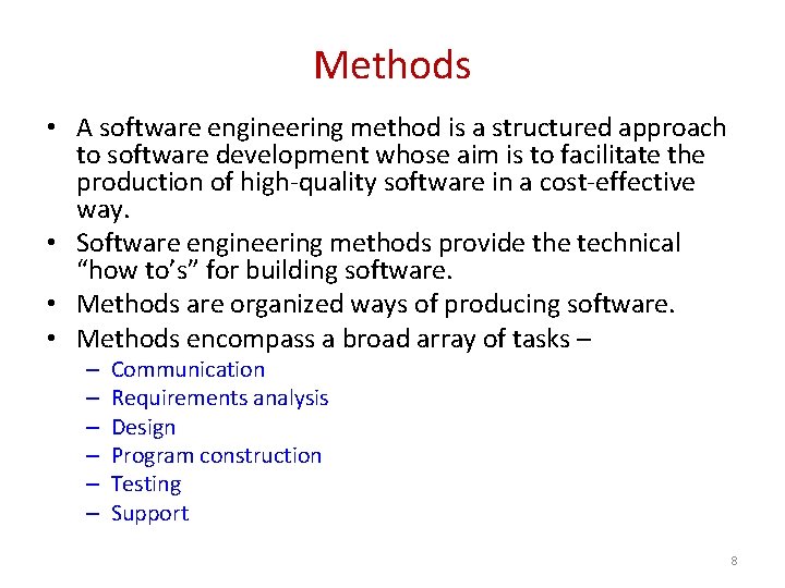 Methods • A software engineering method is a structured approach to software development whose