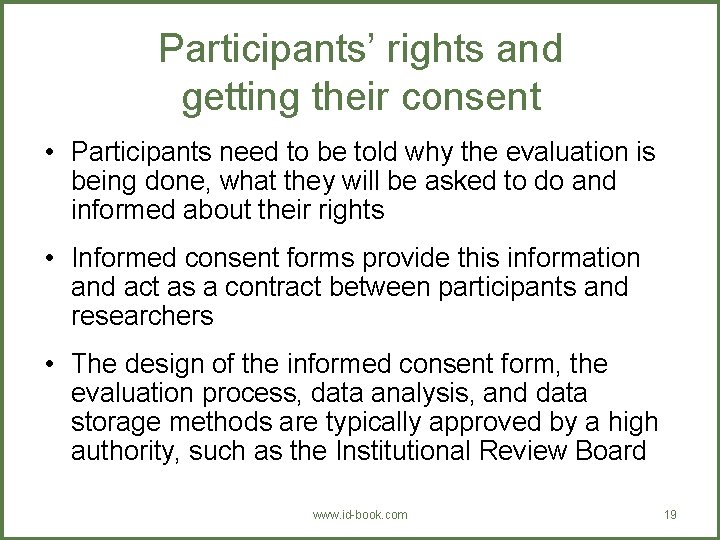 Participants’ rights and getting their consent • Participants need to be told why the