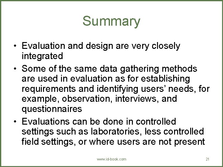 Summary • Evaluation and design are very closely integrated • Some of the same