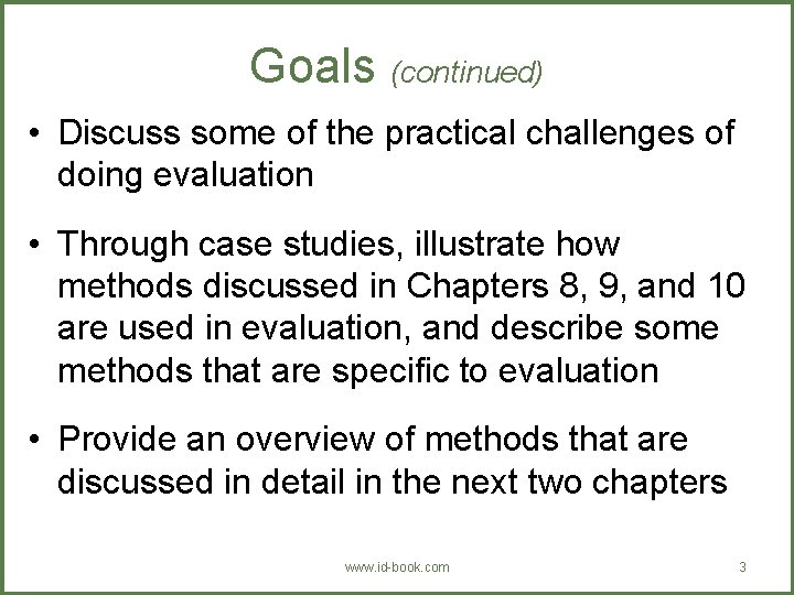 Goals (continued) • Discuss some of the practical challenges of doing evaluation • Through