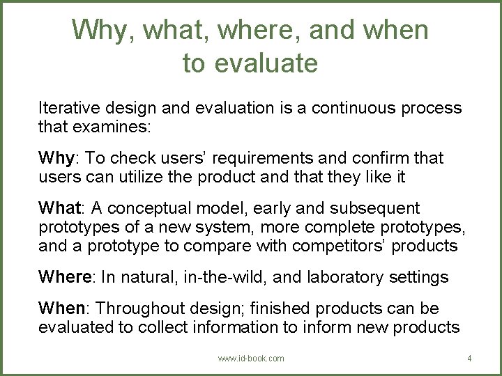 Why, what, where, and when to evaluate Iterative design and evaluation is a continuous