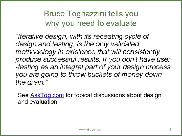 Bruce Tognazzini tells you why you need to evaluate “Iterative design, with its repeating