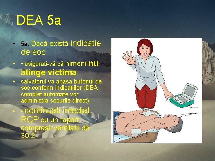 DEA 5 a • 5 a. Dacă există de soc indicatie • • asigurati-vă DEA 5 a • 5 a. Dacă există de soc indicatie • • asigurati-vă
