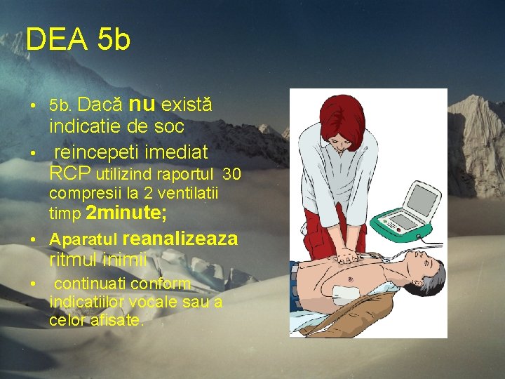 DEA 5 b • 5 b. Dacă nu există indicatie de soc • reincepeti DEA 5 b • 5 b. Dacă nu există indicatie de soc • reincepeti