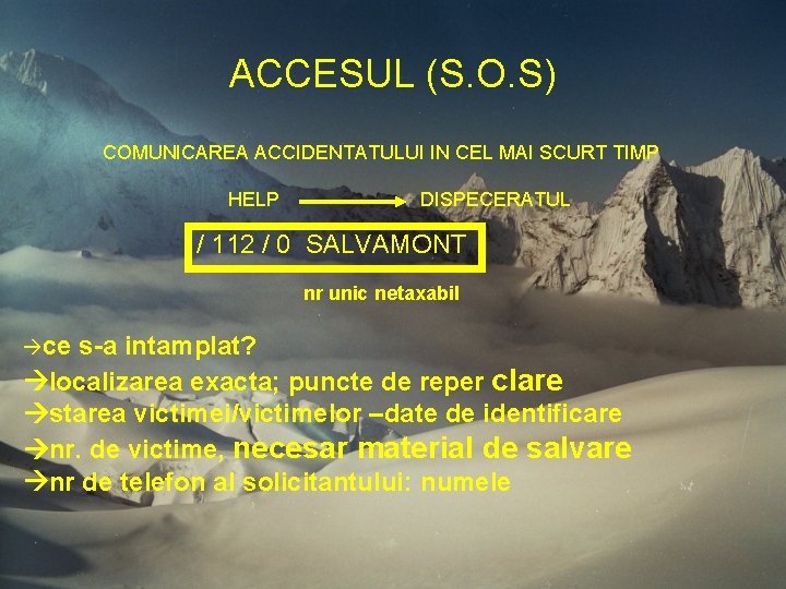 ACCESUL (S. O. S) COMUNICAREA ACCIDENTATULUI IN CEL MAI SCURT TIMP HELP DISPECERATUL / ACCESUL (S. O. S) COMUNICAREA ACCIDENTATULUI IN CEL MAI SCURT TIMP HELP DISPECERATUL /