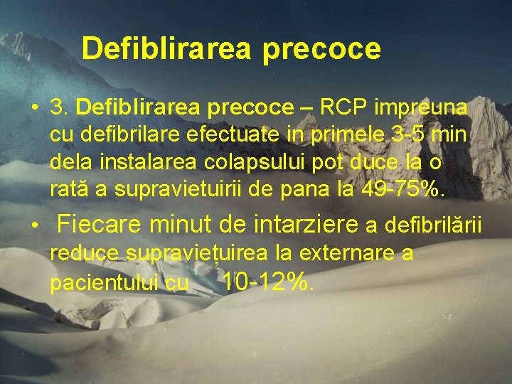 Defiblirarea precoce • 3. Defiblirarea precoce – RCP impreuna cu defibrilare efectuate in primele Defiblirarea precoce • 3. Defiblirarea precoce – RCP impreuna cu defibrilare efectuate in primele